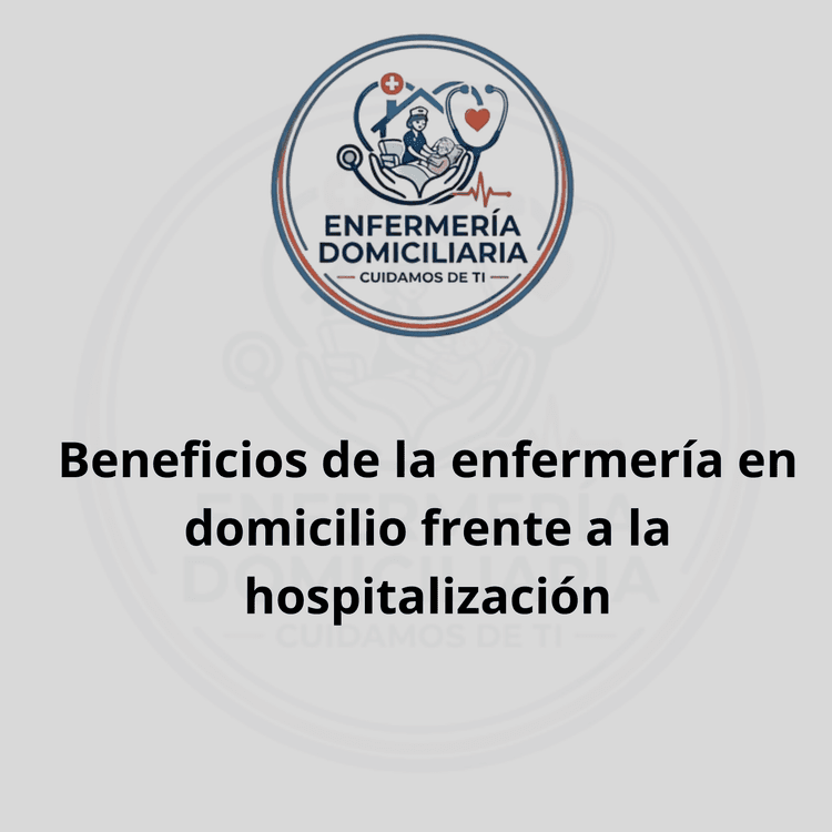 Beneficios de la enfermería en domicilio frente a la hospitalización